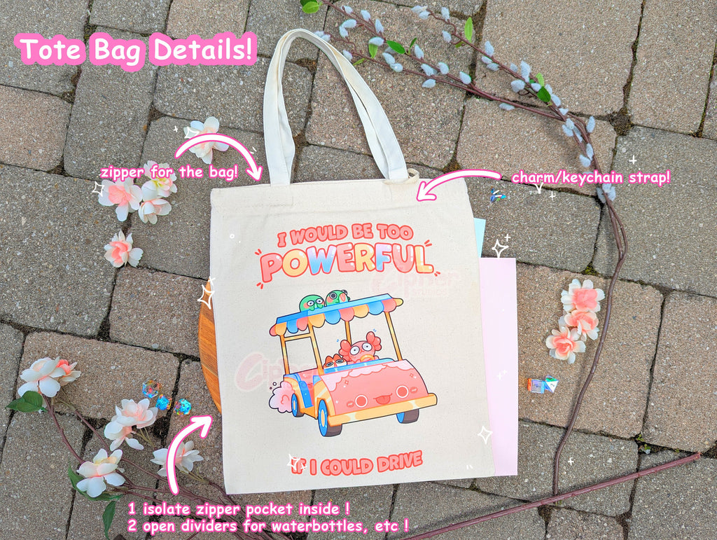 TOTE BAG || "I'd be too powerful if I could drive!" Bag